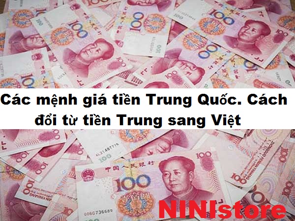 Các mệnh giá tiền của Trung Quốc, và cách đổi sang tiền Việt Nam